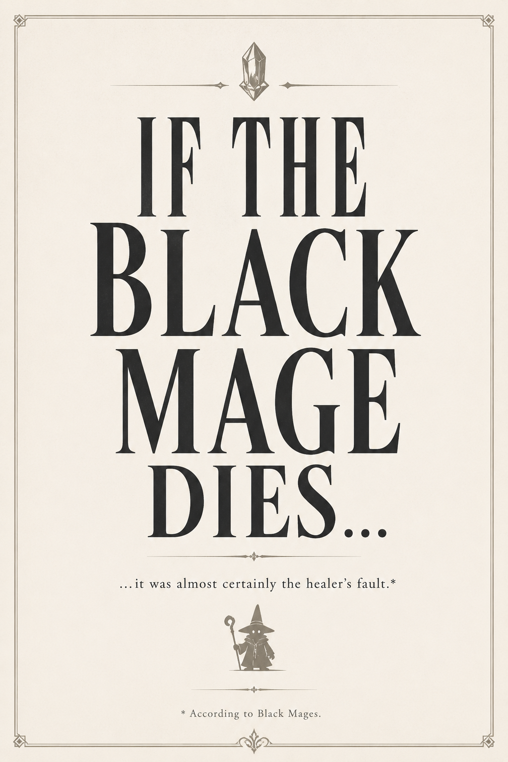 Final Fantasy If The Black Mage Dies...Blame the White Mage!| Eorzea Inspired Wall Art , Retro Gaming Decor (16x24) (Copy) - MagikaPop